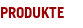 Produkte Produkte
